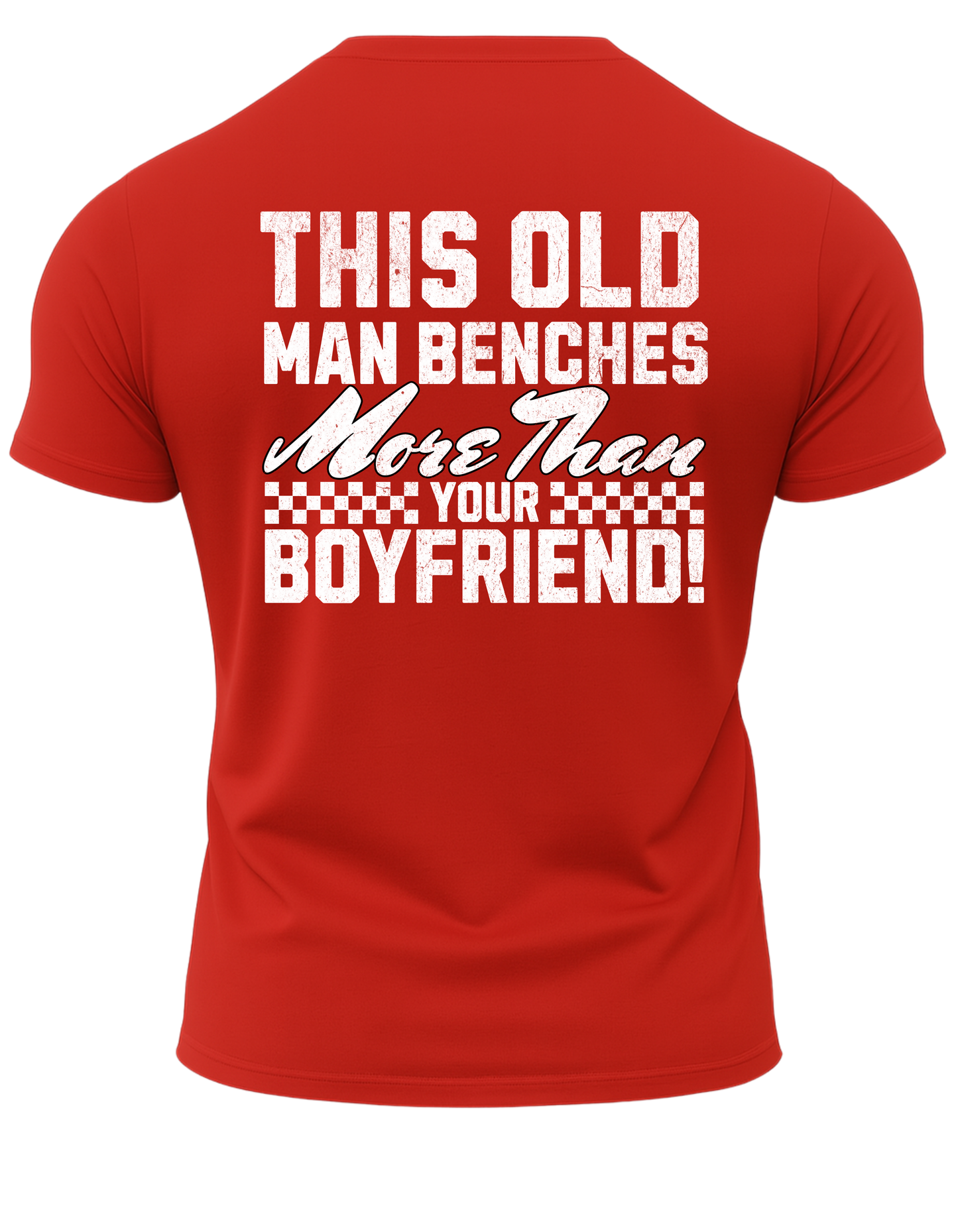 This Old Man Benches More Than Your Boyfriend T-Shirt