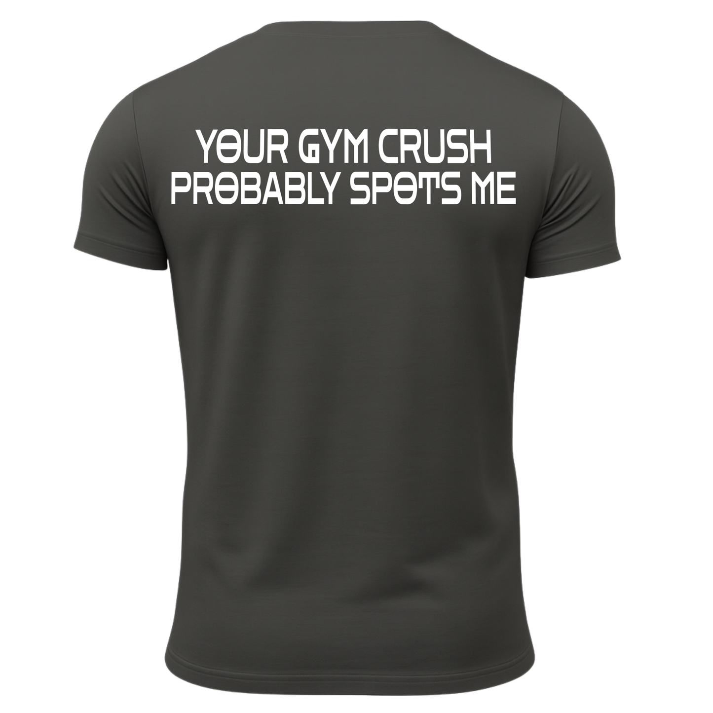 Your Gym Crush Probably Spots Me T-Shirt