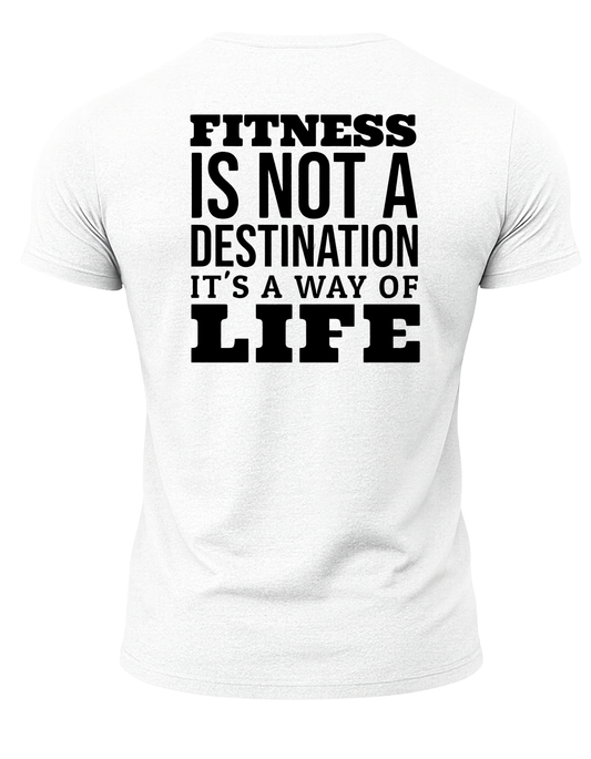 Fitness Is Not A Destination It's A Way Of Life T-Shirt