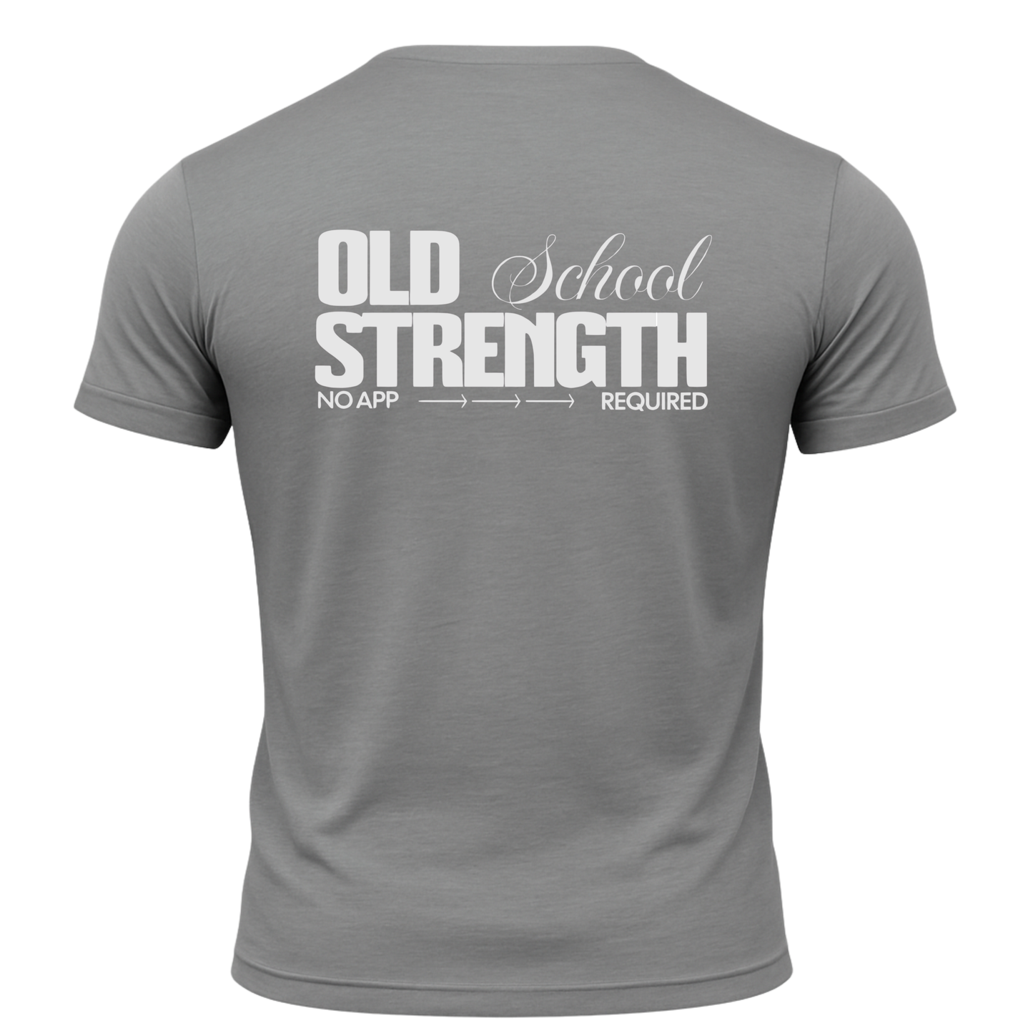Old School Strength No App Required T-Shirt