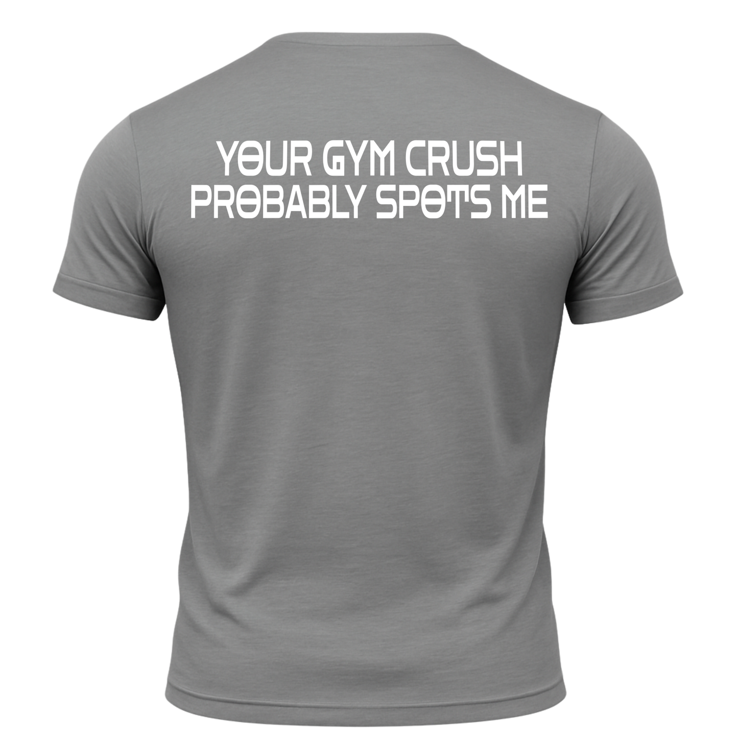 Your Gym Crush Probably Spots Me T-Shirt