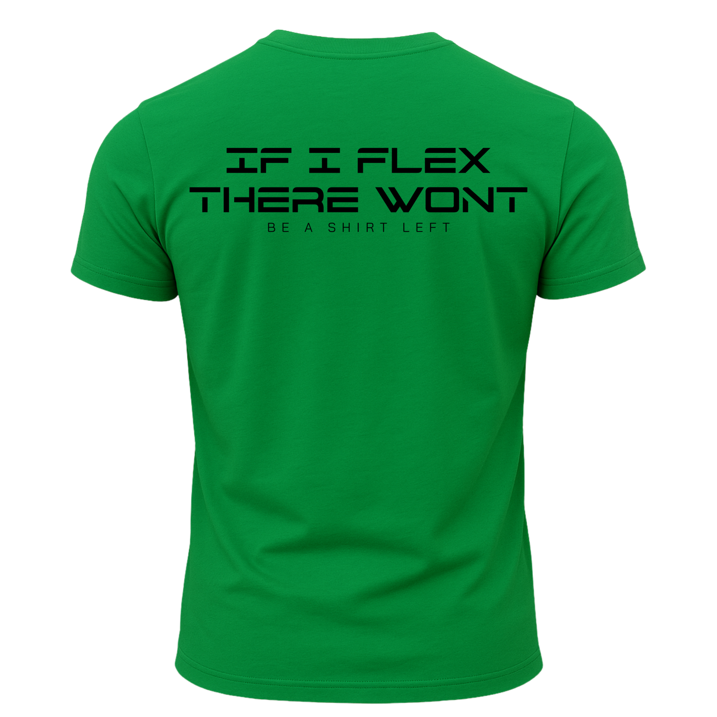 If I Flex There Won't Be A Shirt Left T-Shirt