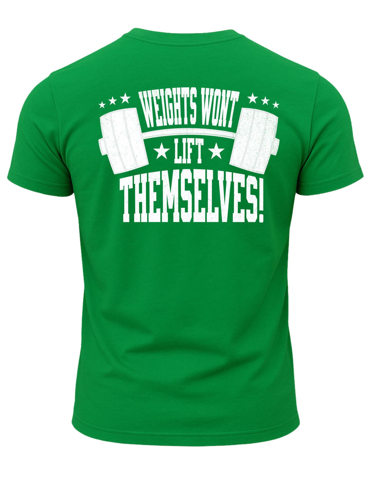 Weights Won't Lift Themselves T-Shirt