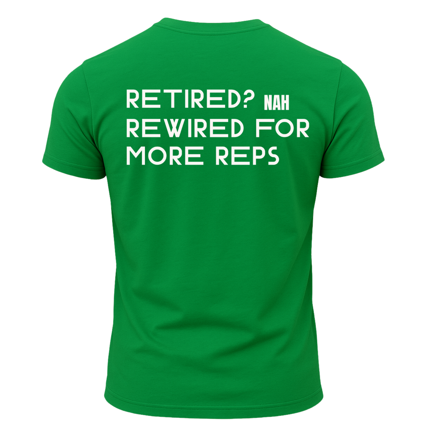 Retired? Nah Rewired for More Reps T-Shirt