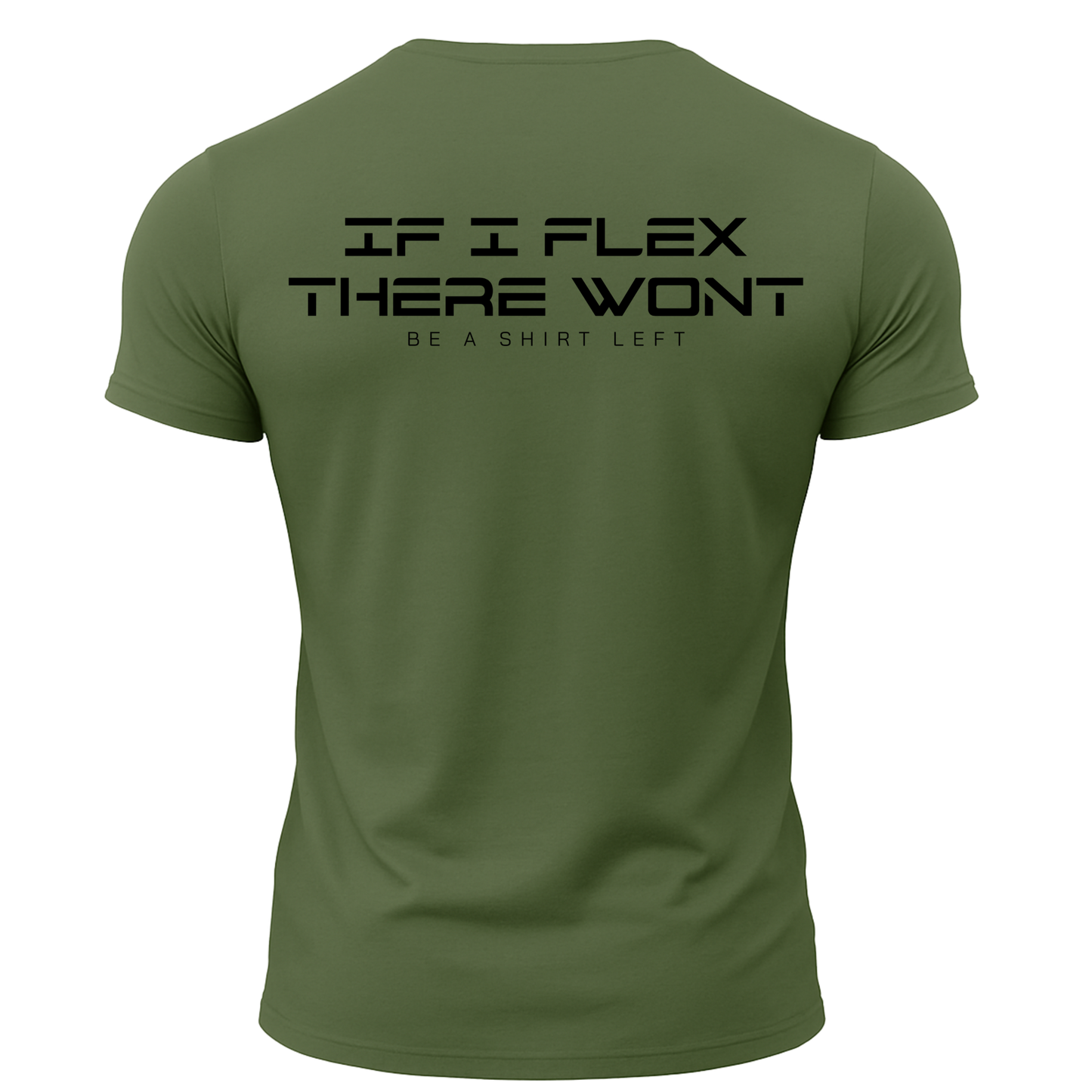 If I Flex There Won't Be A Shirt Left T-Shirt