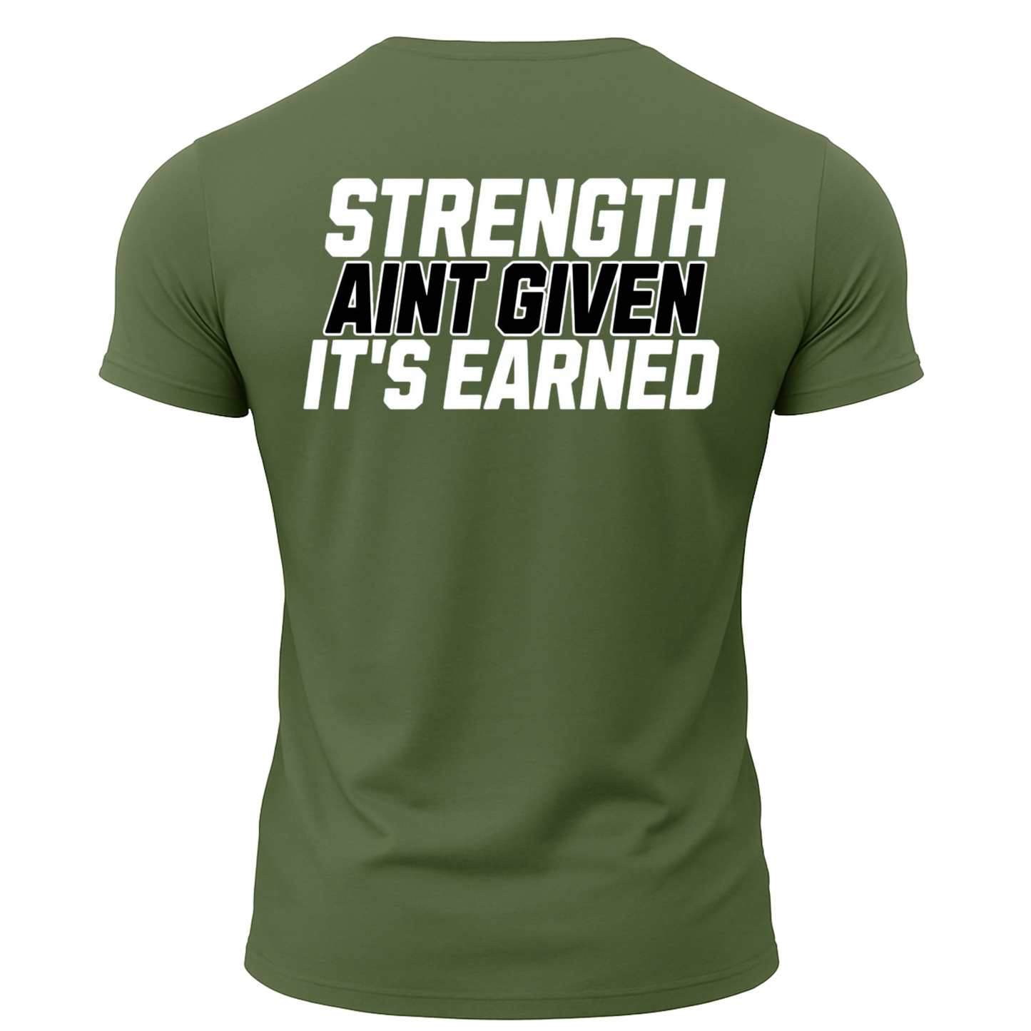 Strength Aint Given It's Earned T-Shirt