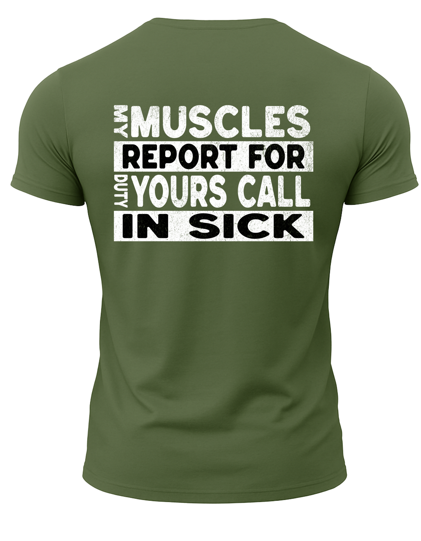 My Muscles Report For Duty Yours Call In Sick T-Shirt