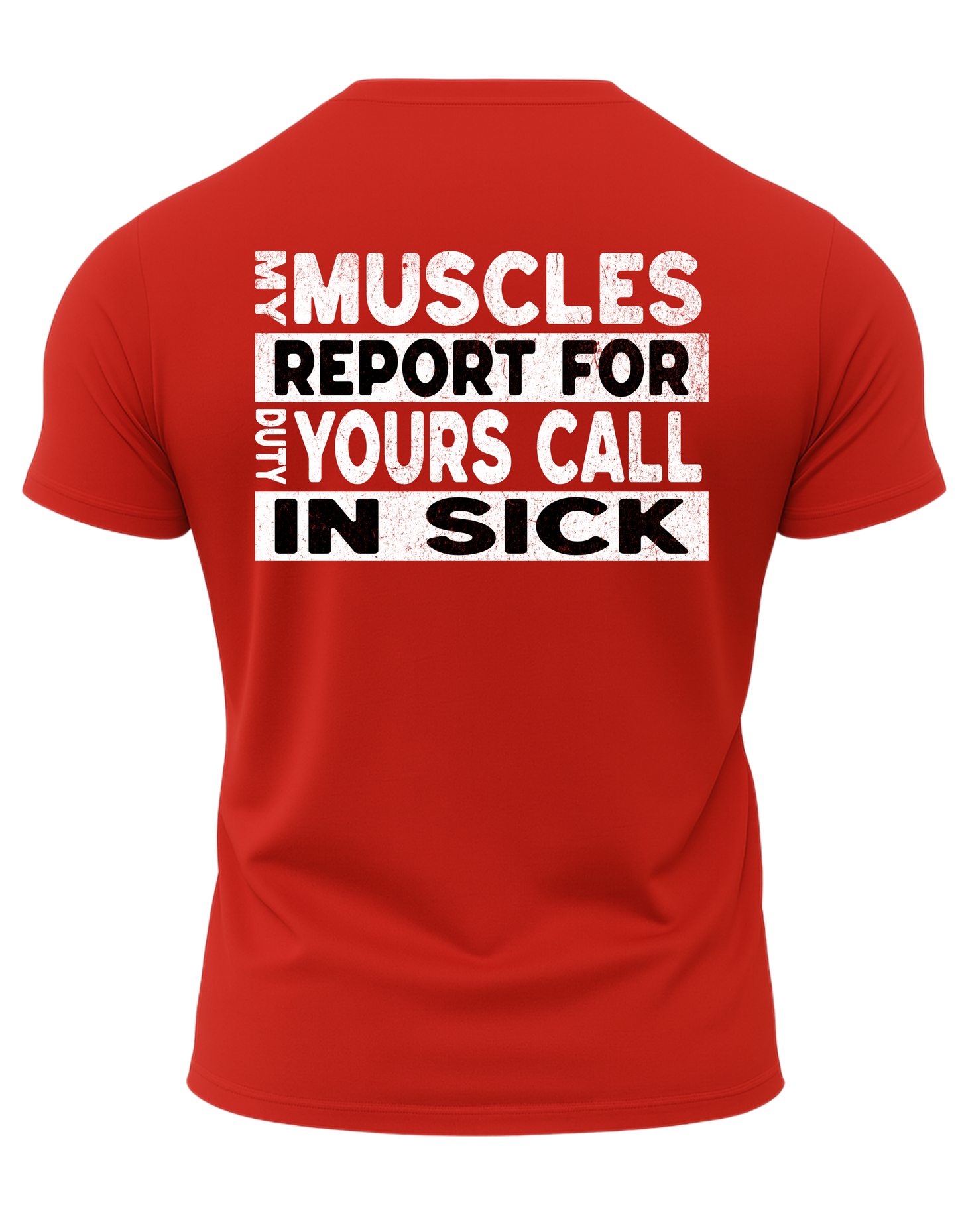 My Muscles Report For Duty Yours Call In Sick T-Shirt