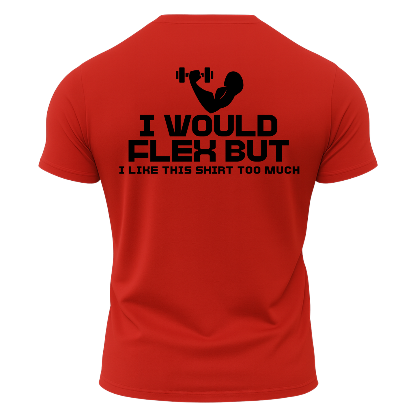 I Would Flex But I Like This Shirt T-Shirt