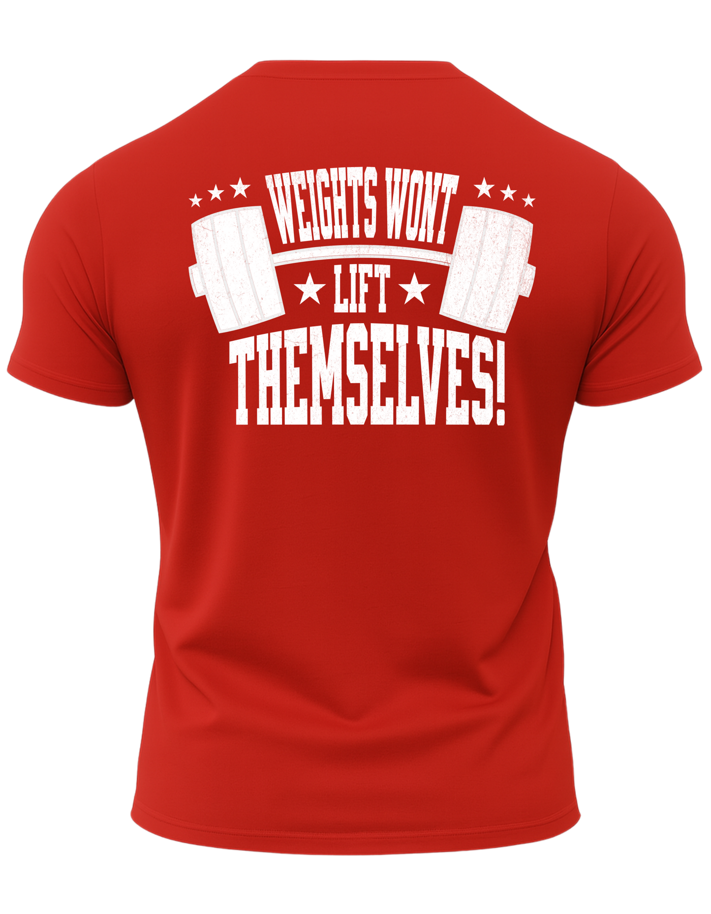 Weights Won't Lift Themselves T-Shirt