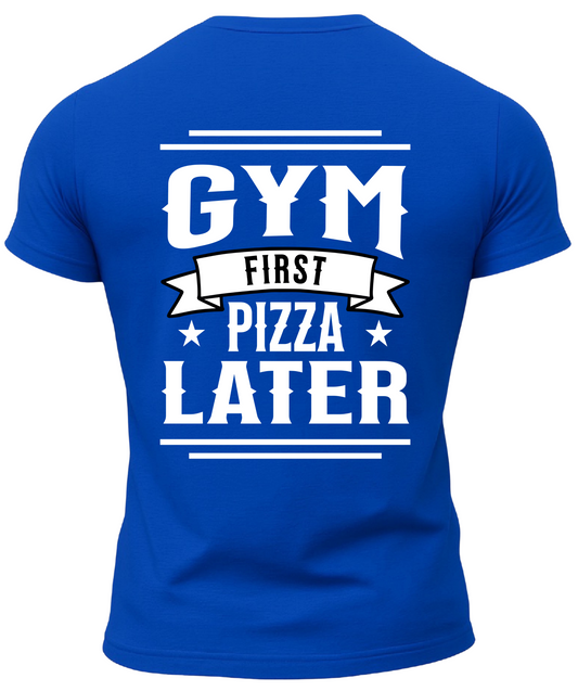 Gym First Pizza Later T-Shirt