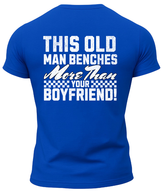 This Old Man Benches More Than Your Boyfriend T-Shirt