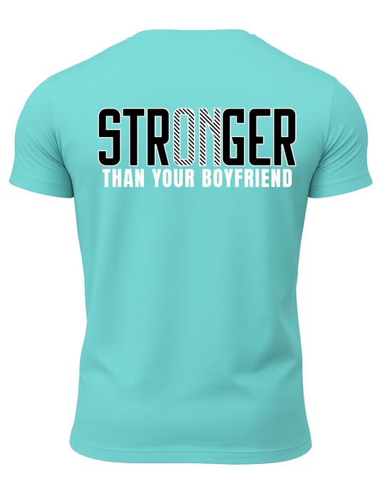 Stronger Than Your BF T-Shirt