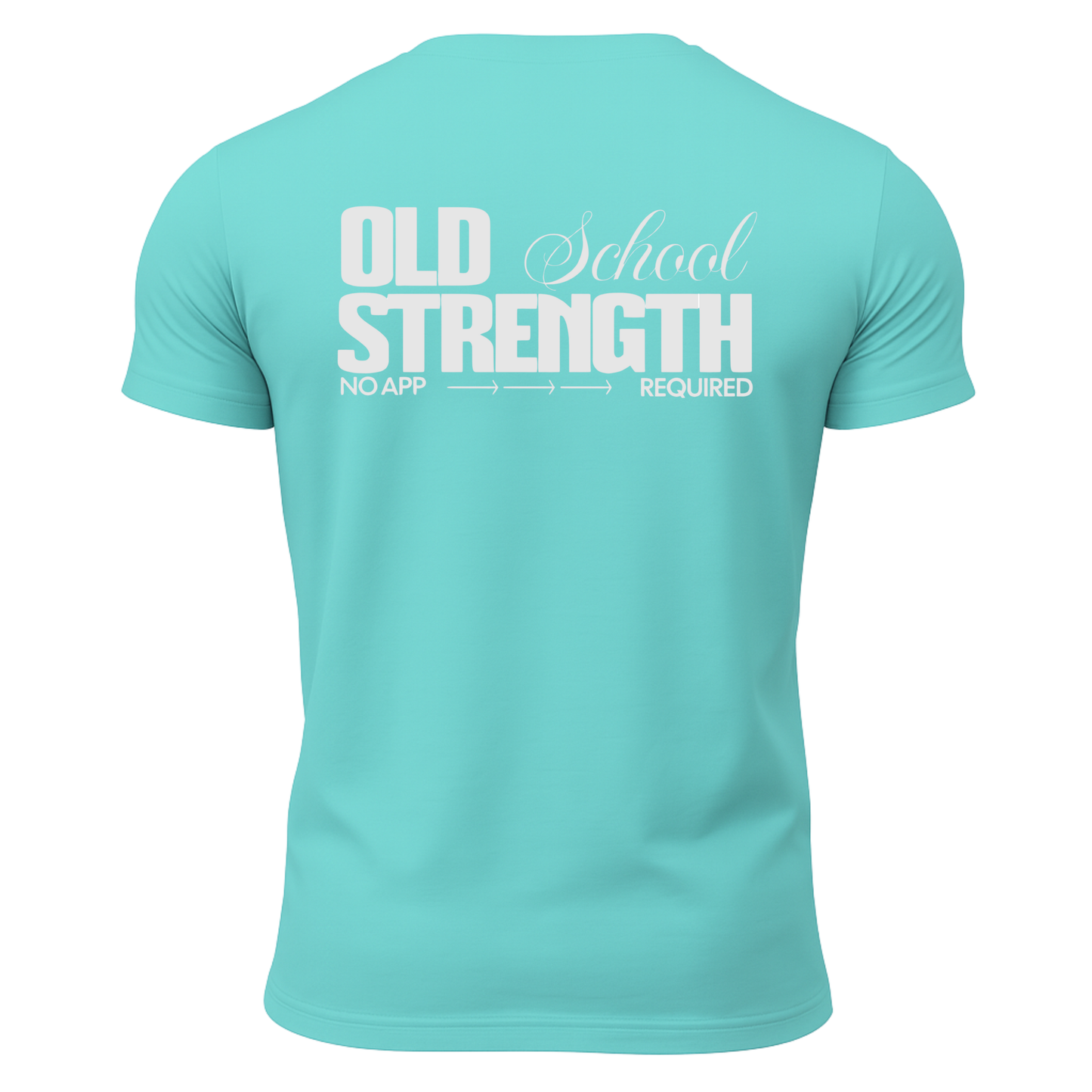 Old School Strength No App Required T-Shirt