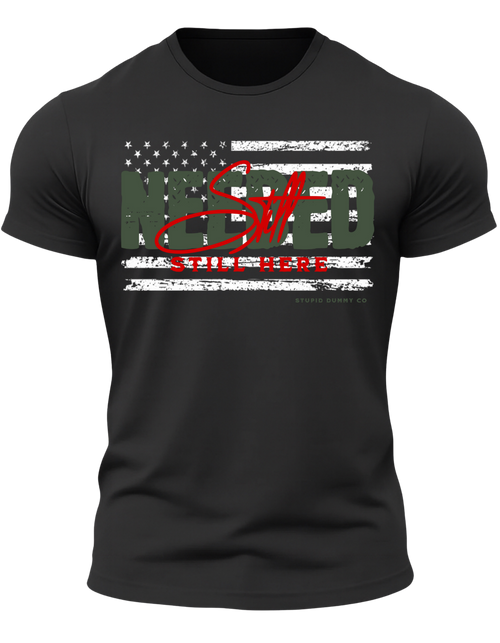 Still Needed Still Here Unisex T Shirt