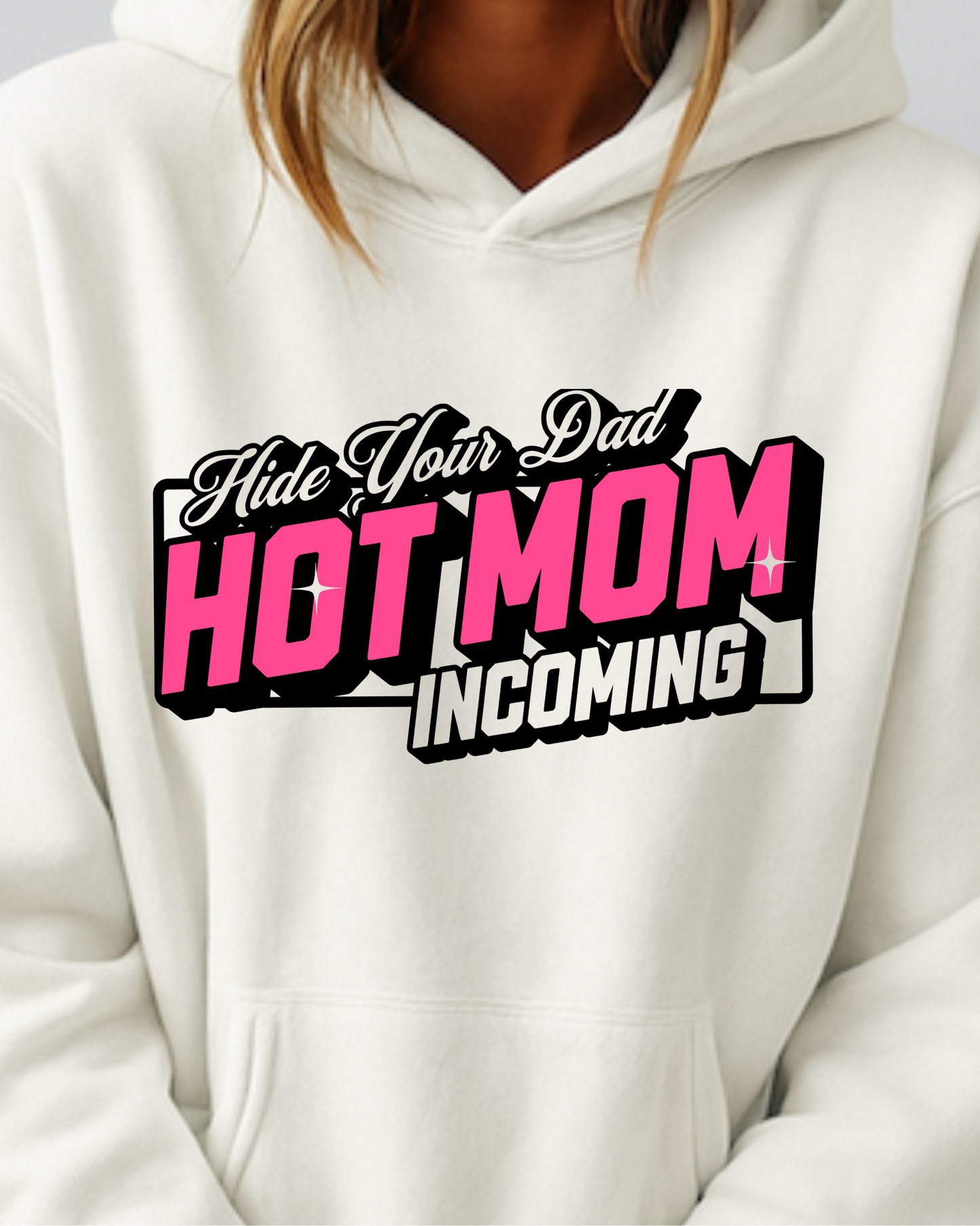 Hide Your Dad Hot Mom Incoming - Hoodie
