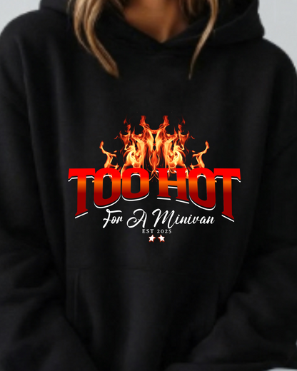 Too Hot For A Minivan - Hoodie