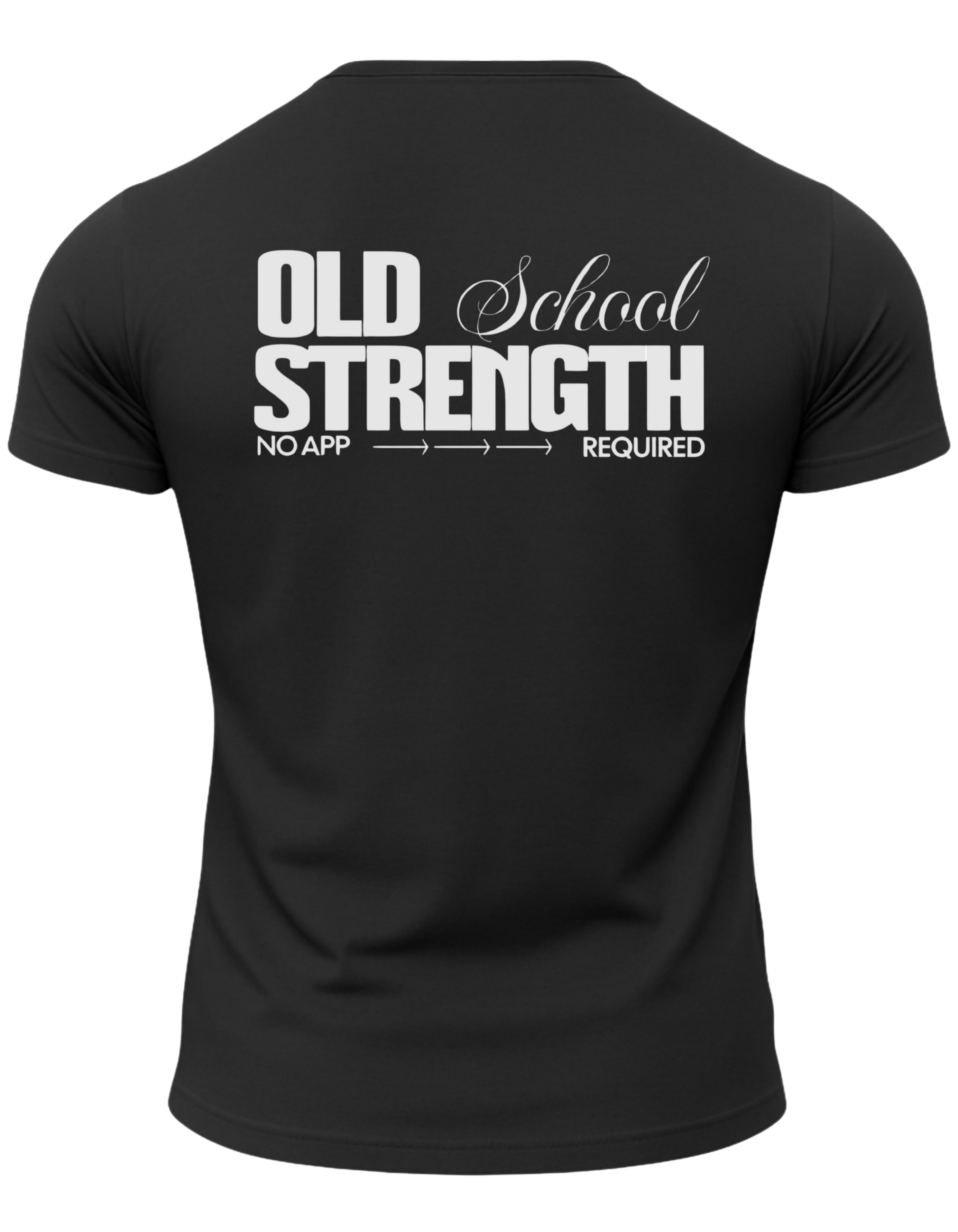 Old School Strength No App Required T-Shirt
