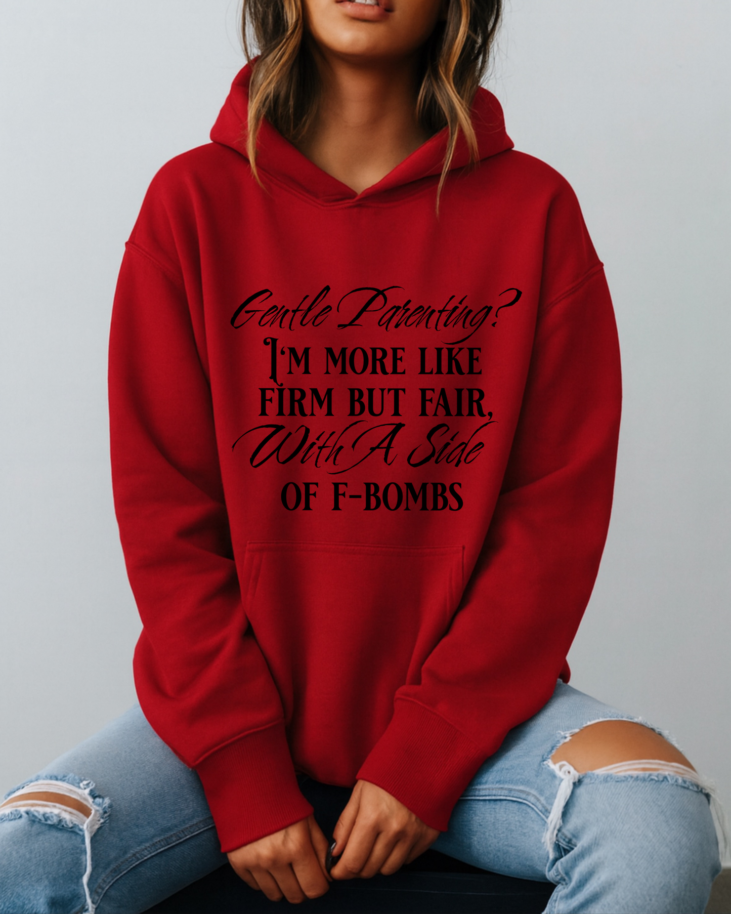 Gentle Parenting? Firm but Fair With a Side of F-Bombs - Hoodie