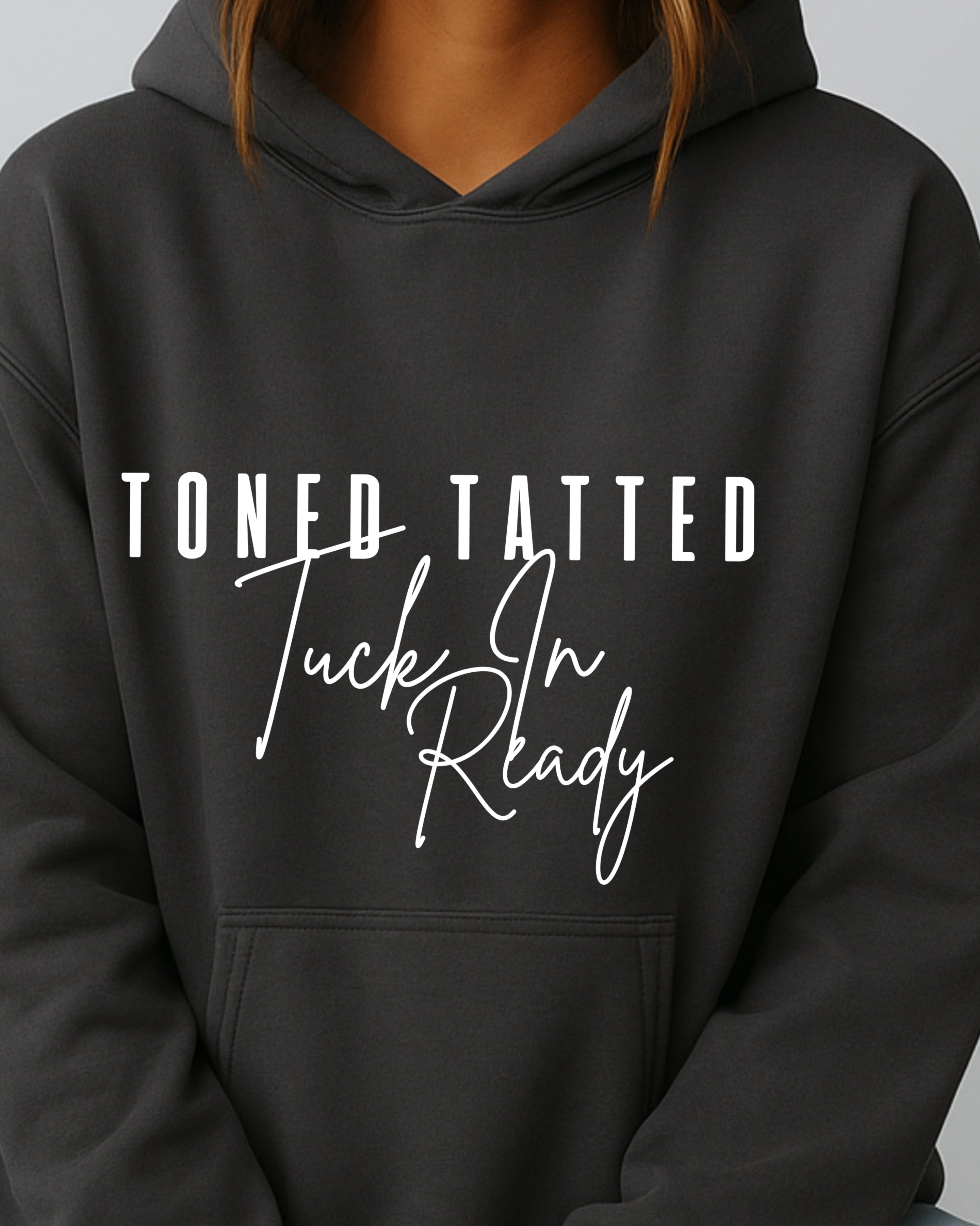 Toned, Tatted & Tuck-In Ready - Hoodie