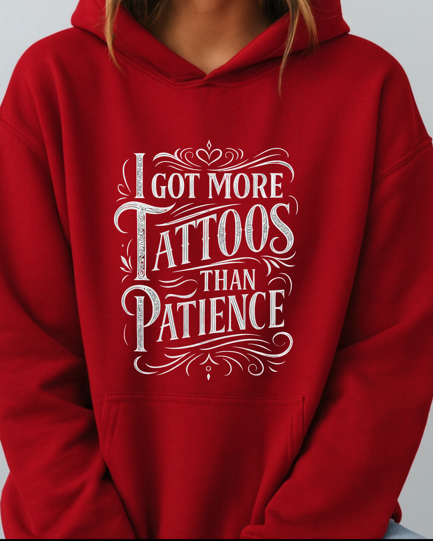 I Got More Tattoos Than Patience - Hoodies