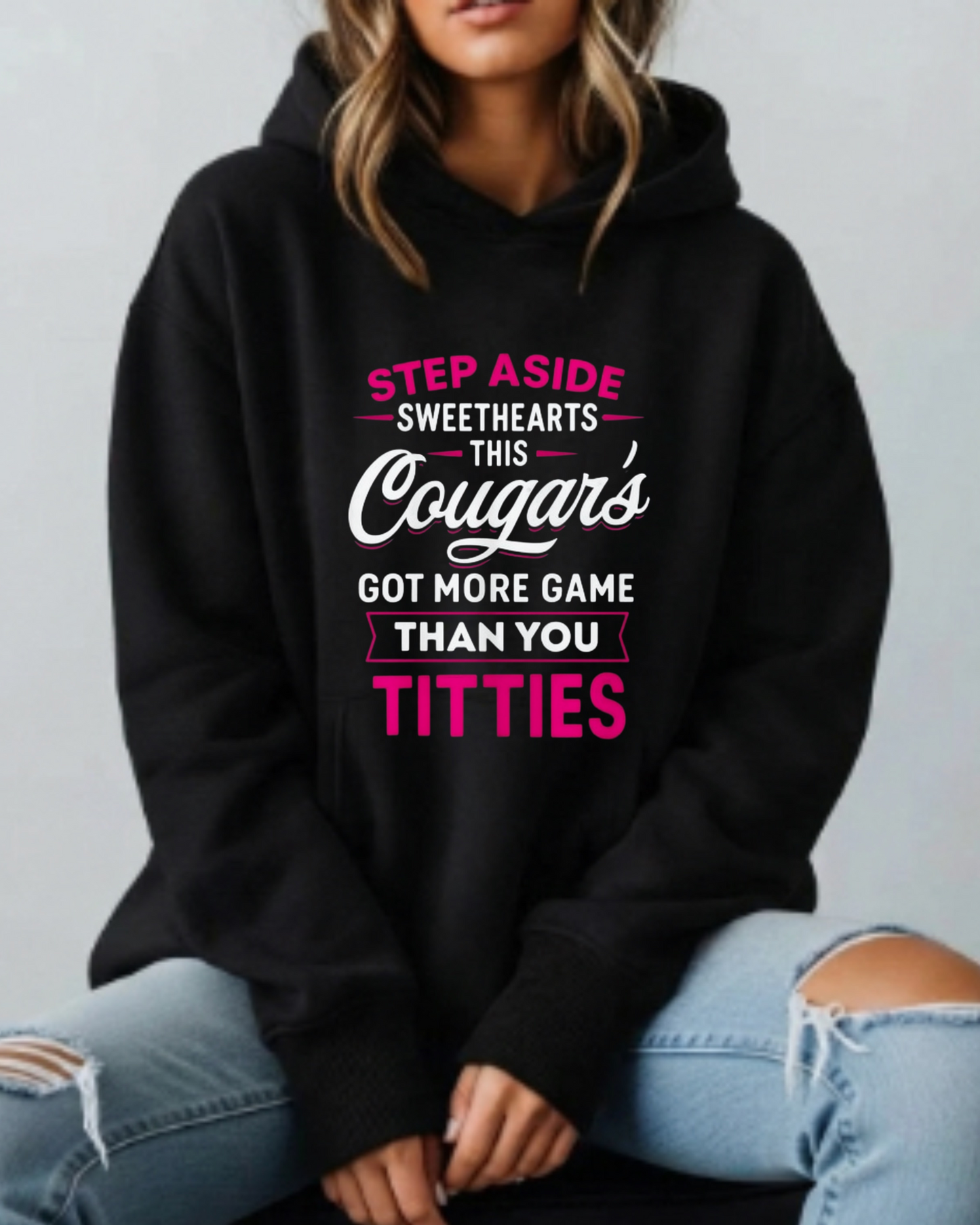 Step Aside Sweethearts — This Cougar's Got More Game Than You Got Titties - Hoodie