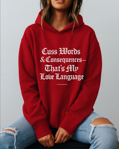 Cuss Words & Consequences — That’s My Love Language - Hoodie
