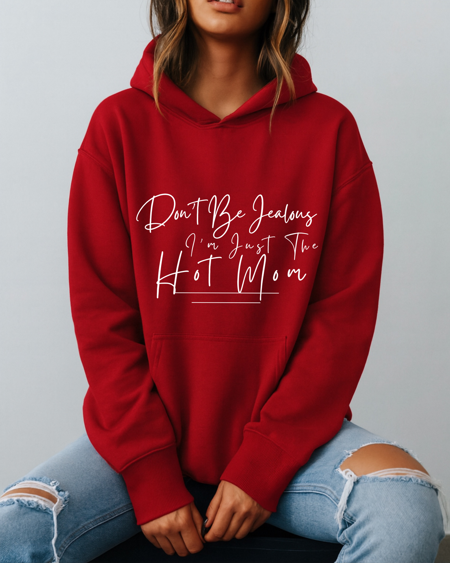 Don't Be Jealous I'm Just the Hot Mom - Hoodie
