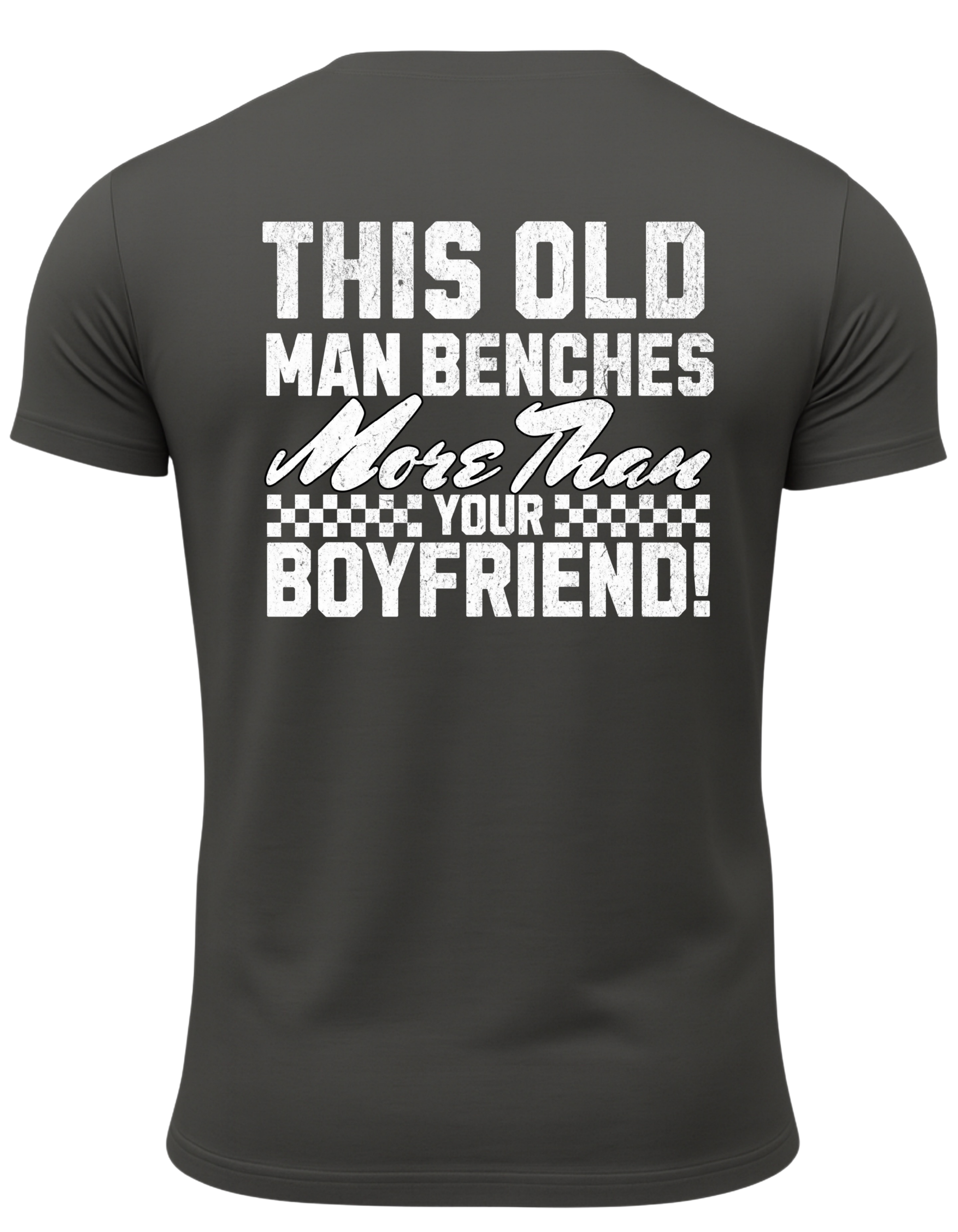 This Old Man Benches More Than Your Boyfriend T-Shirt