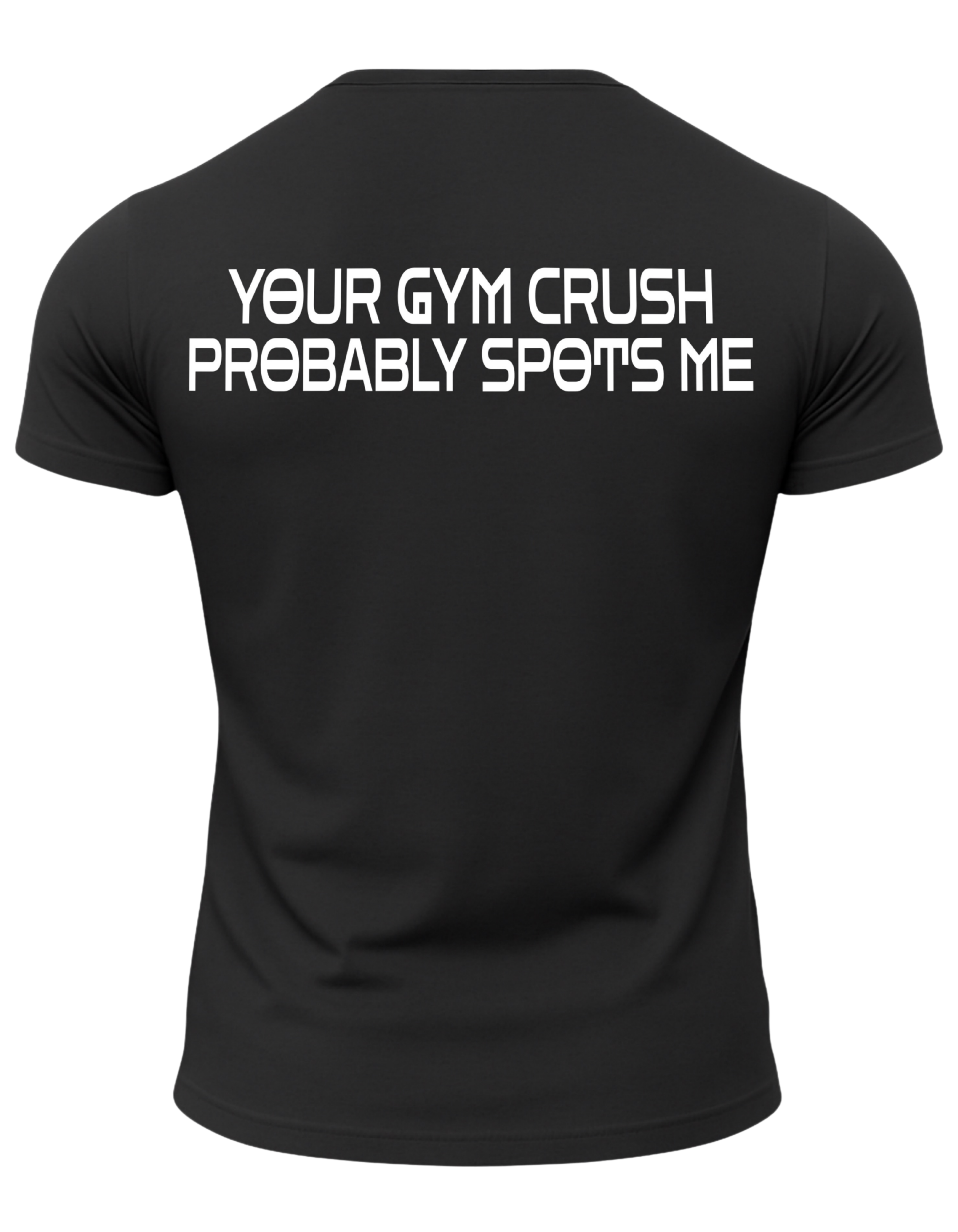 Your Gym Crush Probably Spots Me T-Shirt