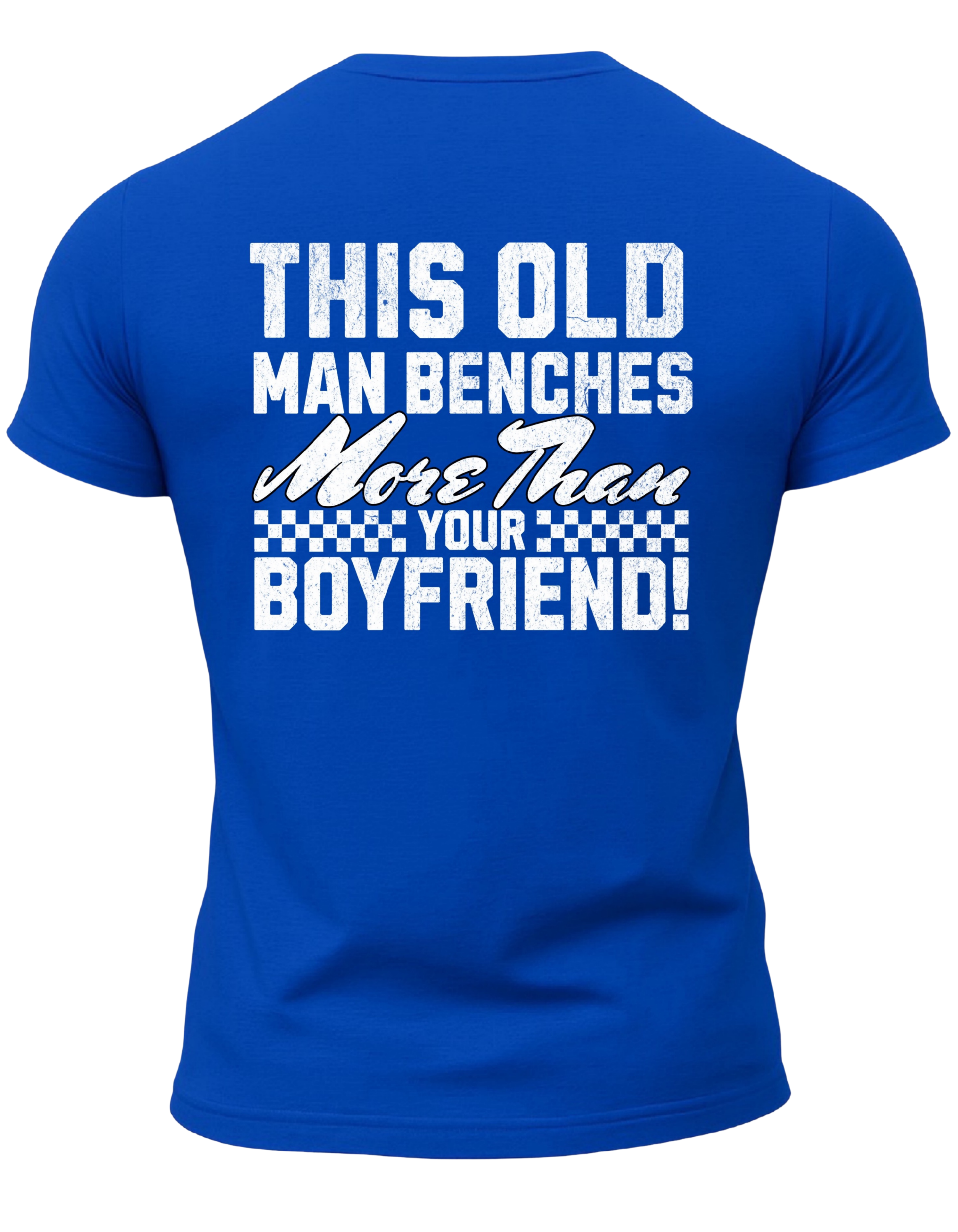 This Old Man Benches More Than Your Boyfriend T-Shirt
