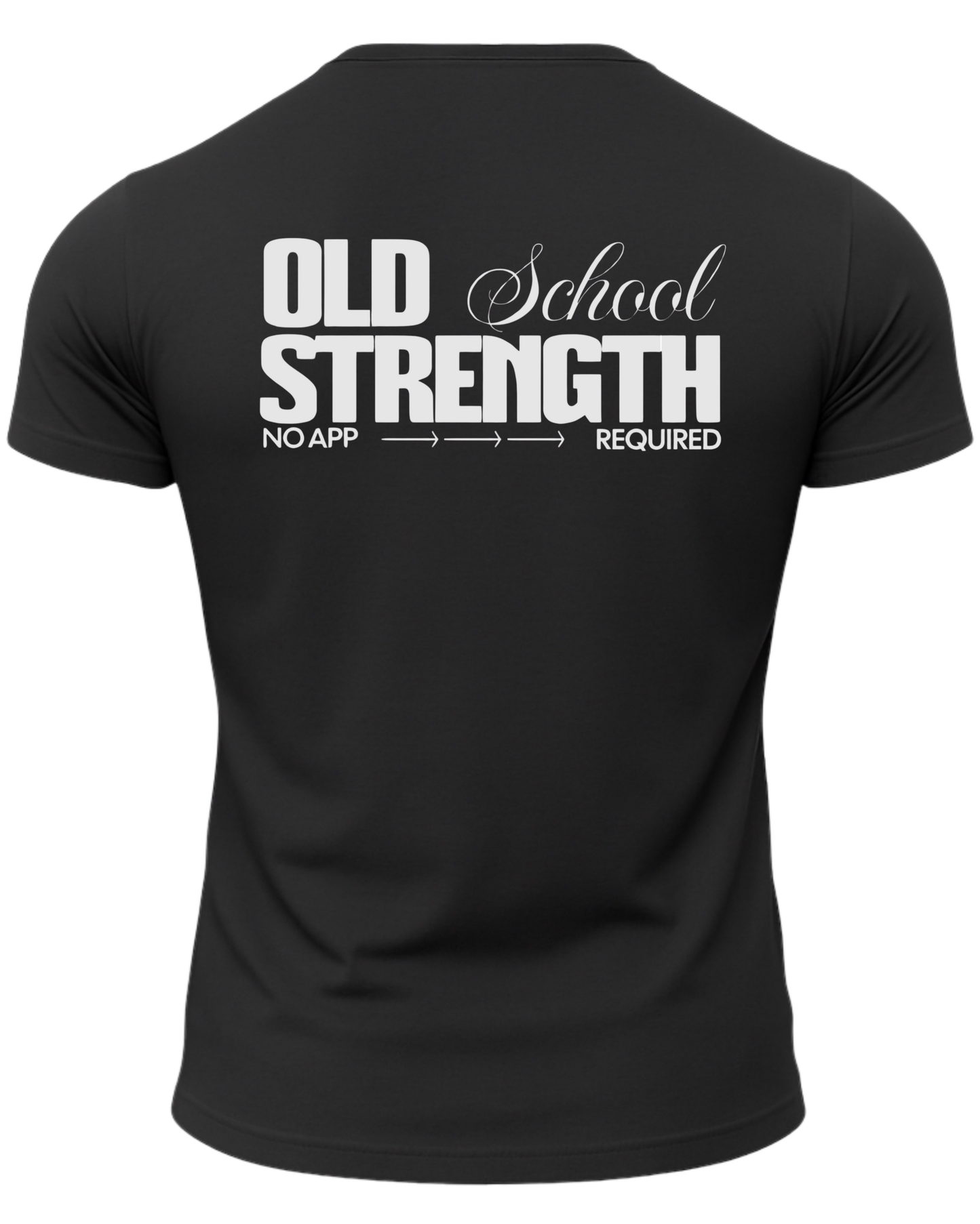 Old School Strength No App Required T-Shirt