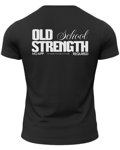 Old School Strength No App Required T-Shirt