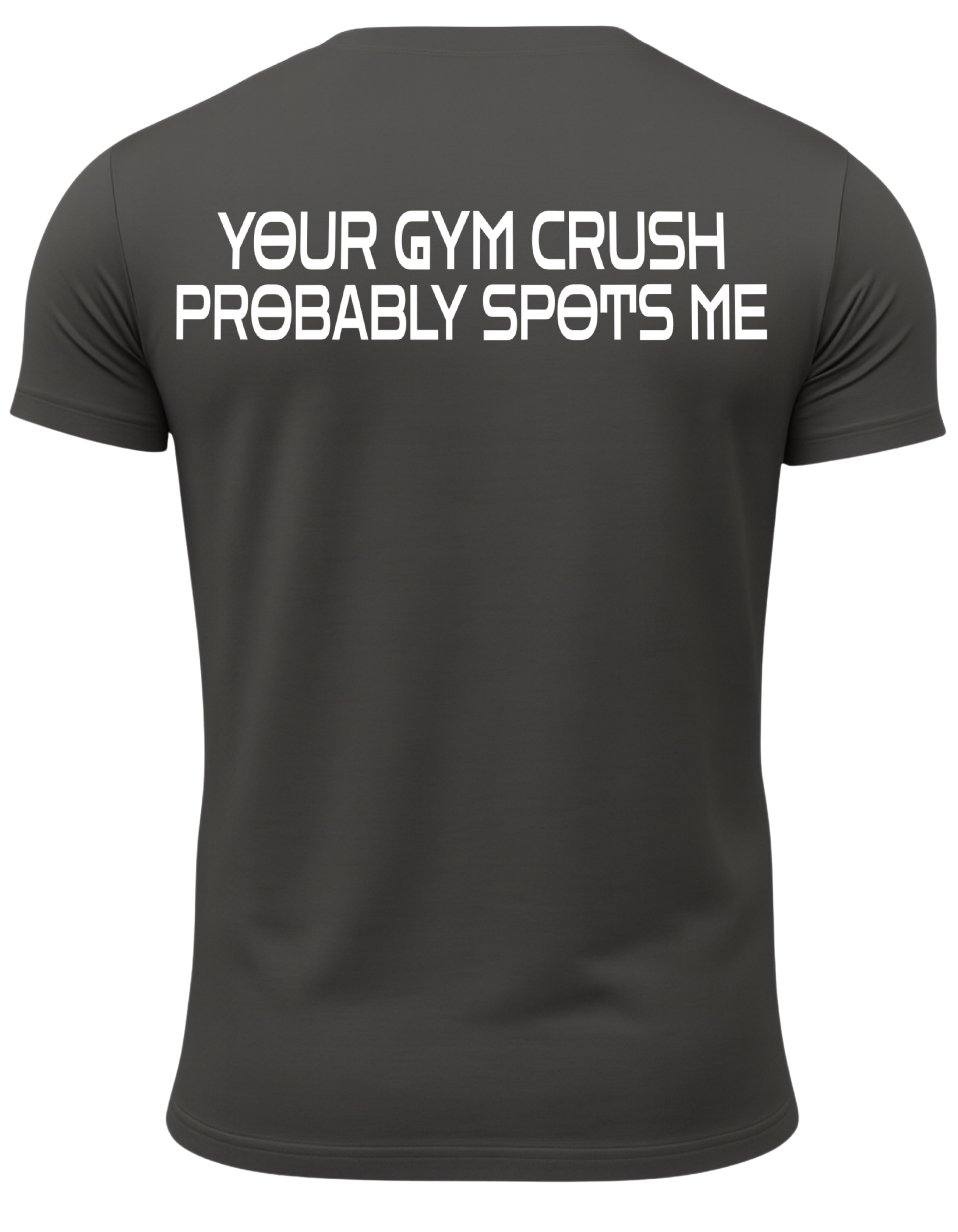 Your Gym Crush Probably Spots Me T-Shirt