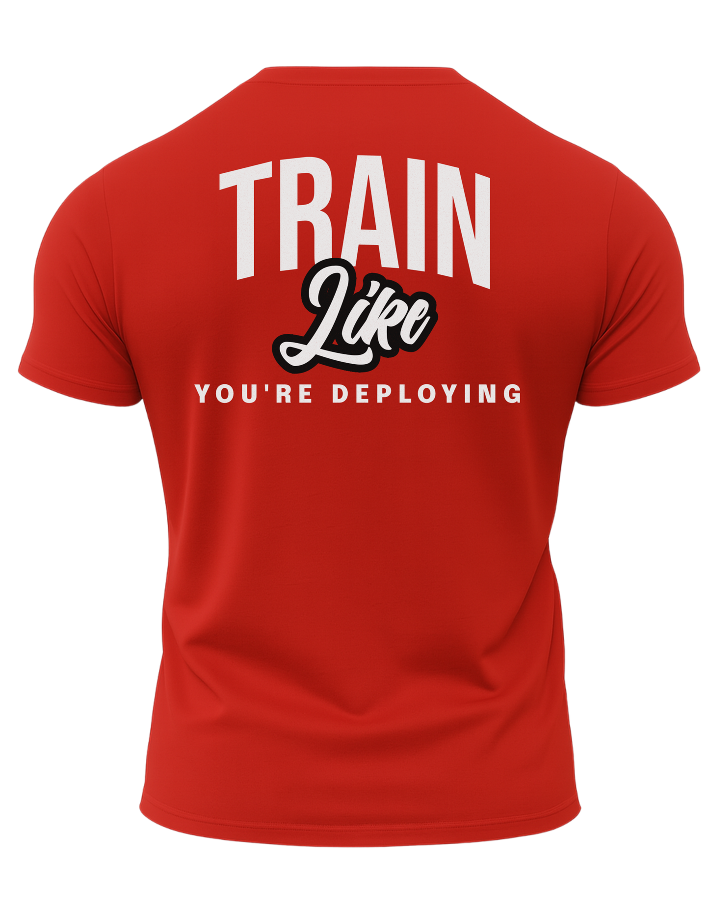 Train Like Your Deploying T-Shirt