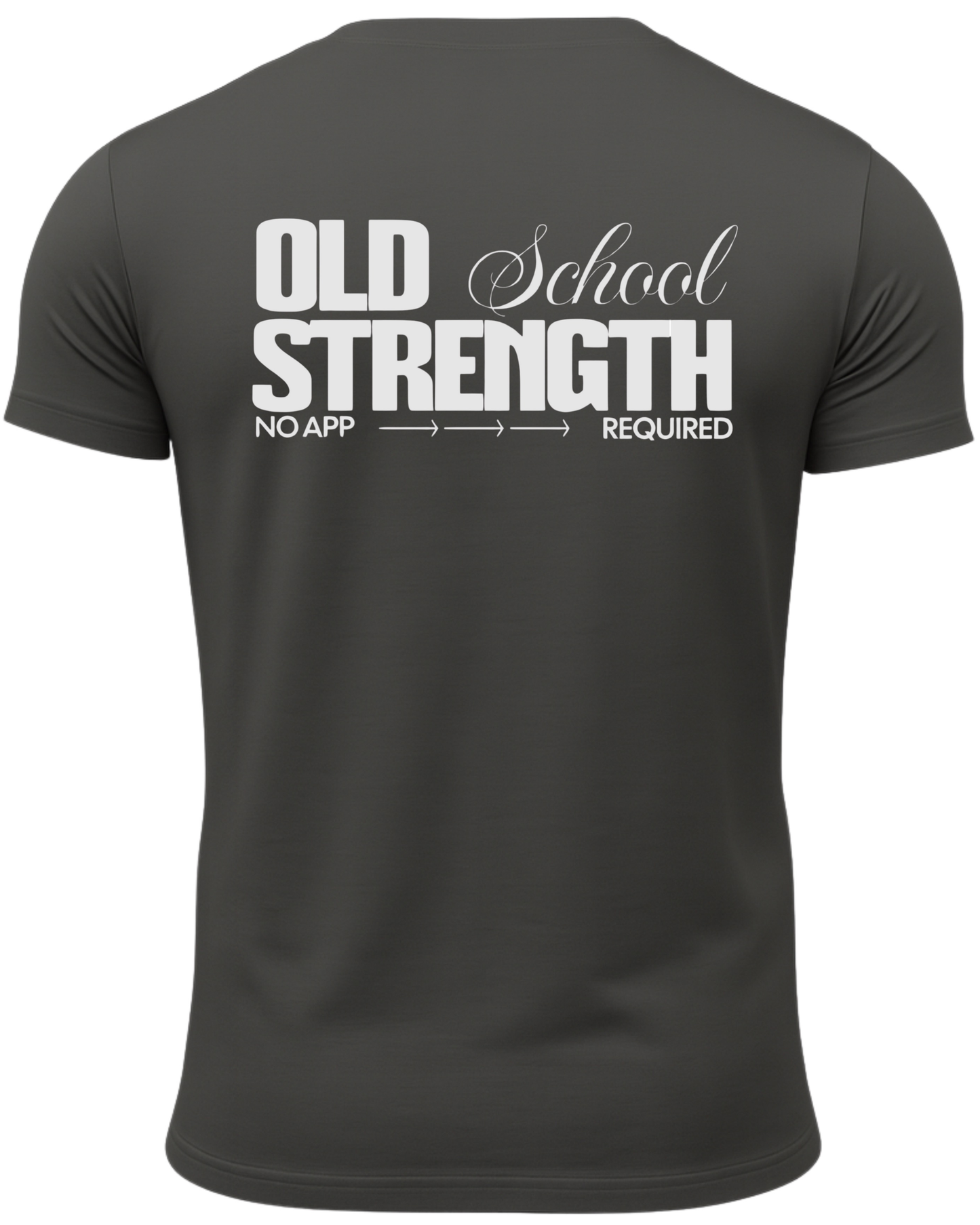 Old School Strength No App Required T-Shirt