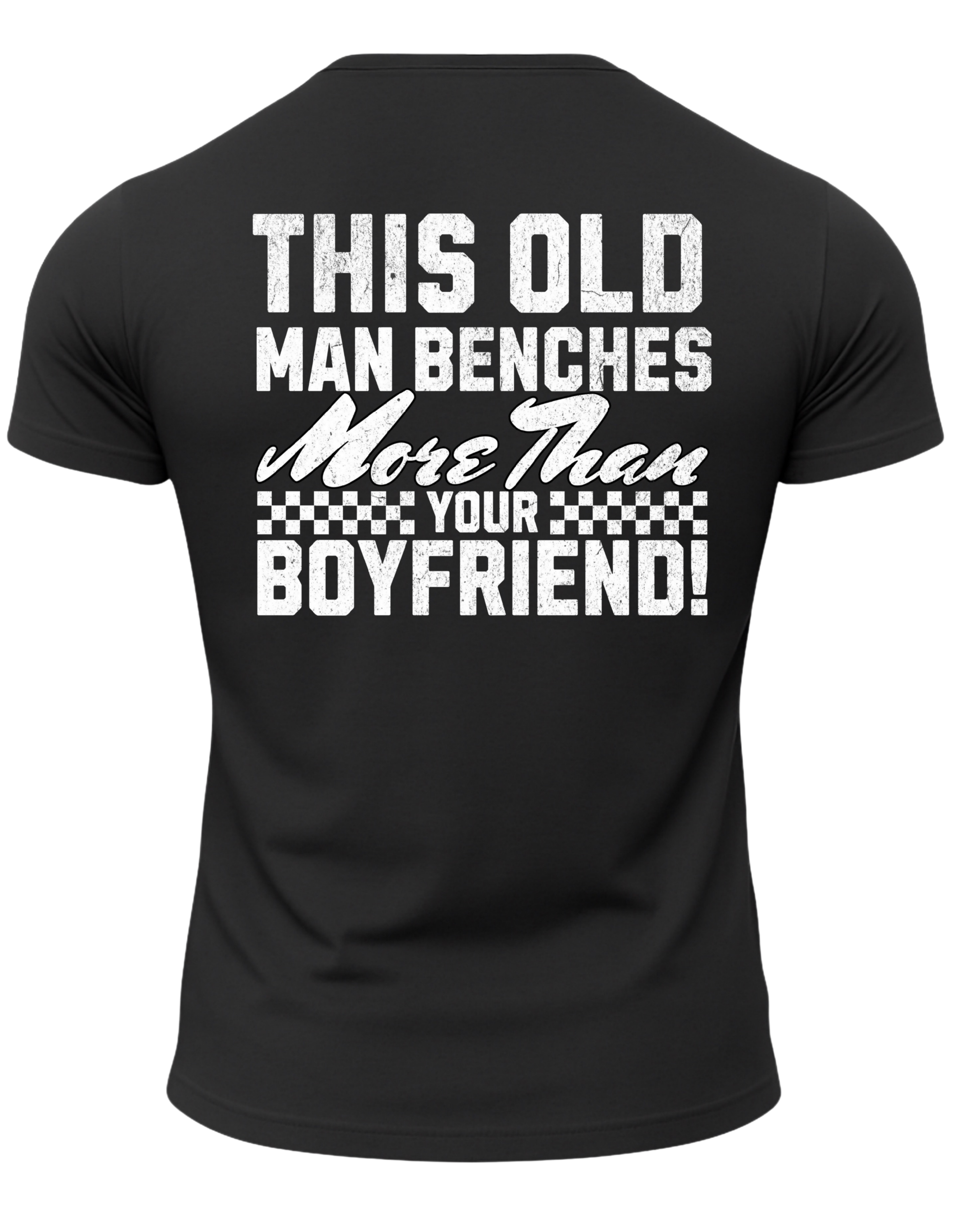 This Old Man Benches More Than Your Boyfriend T-Shirt