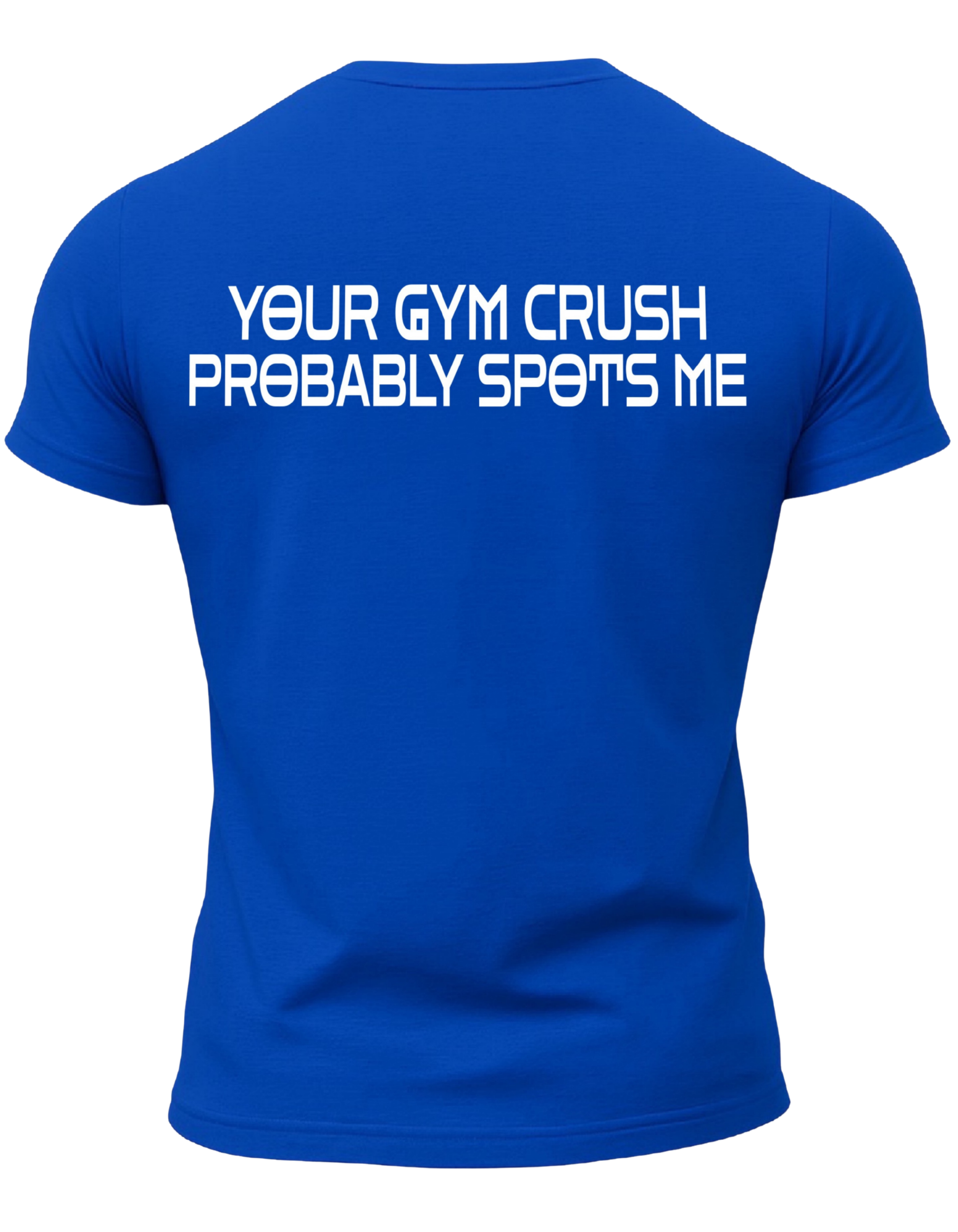 Your Gym Crush Probably Spots Me T-Shirt