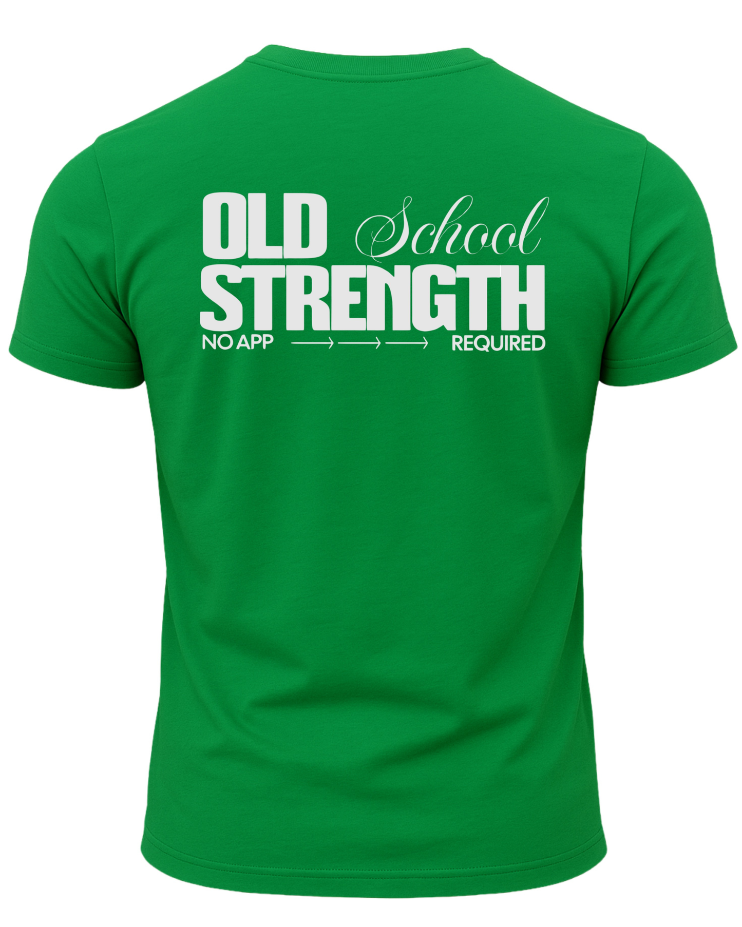 Old School Strength No App Required T-Shirt