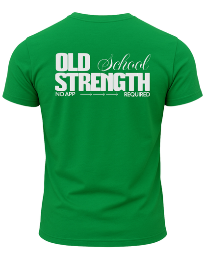 Old School Strength No App Required T-Shirt