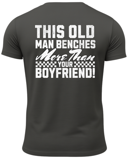 This Old Man Benches More Than Your Boyfriend T-Shirt