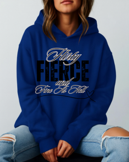 Flirty, Fierce, and Fine as Hell - Hoodie