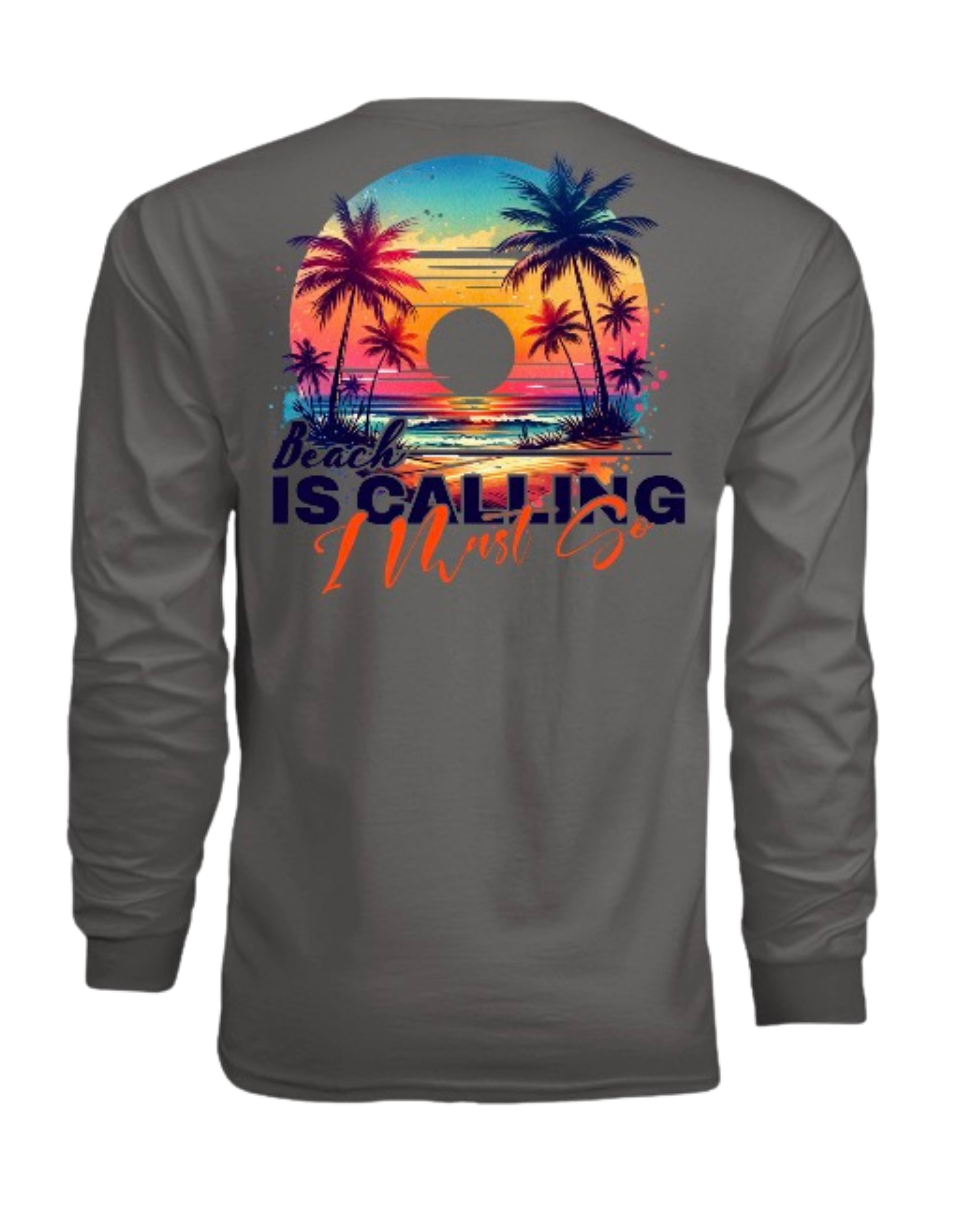 Beach Is Calling I Must Go Unisex SPF Longsleeve