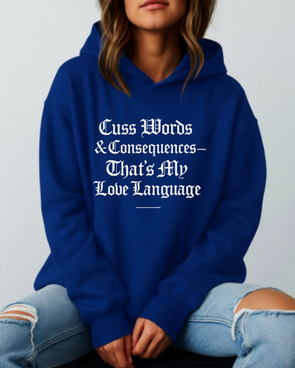 Cuss Words & Consequences — That’s My Love Language - Hoodie