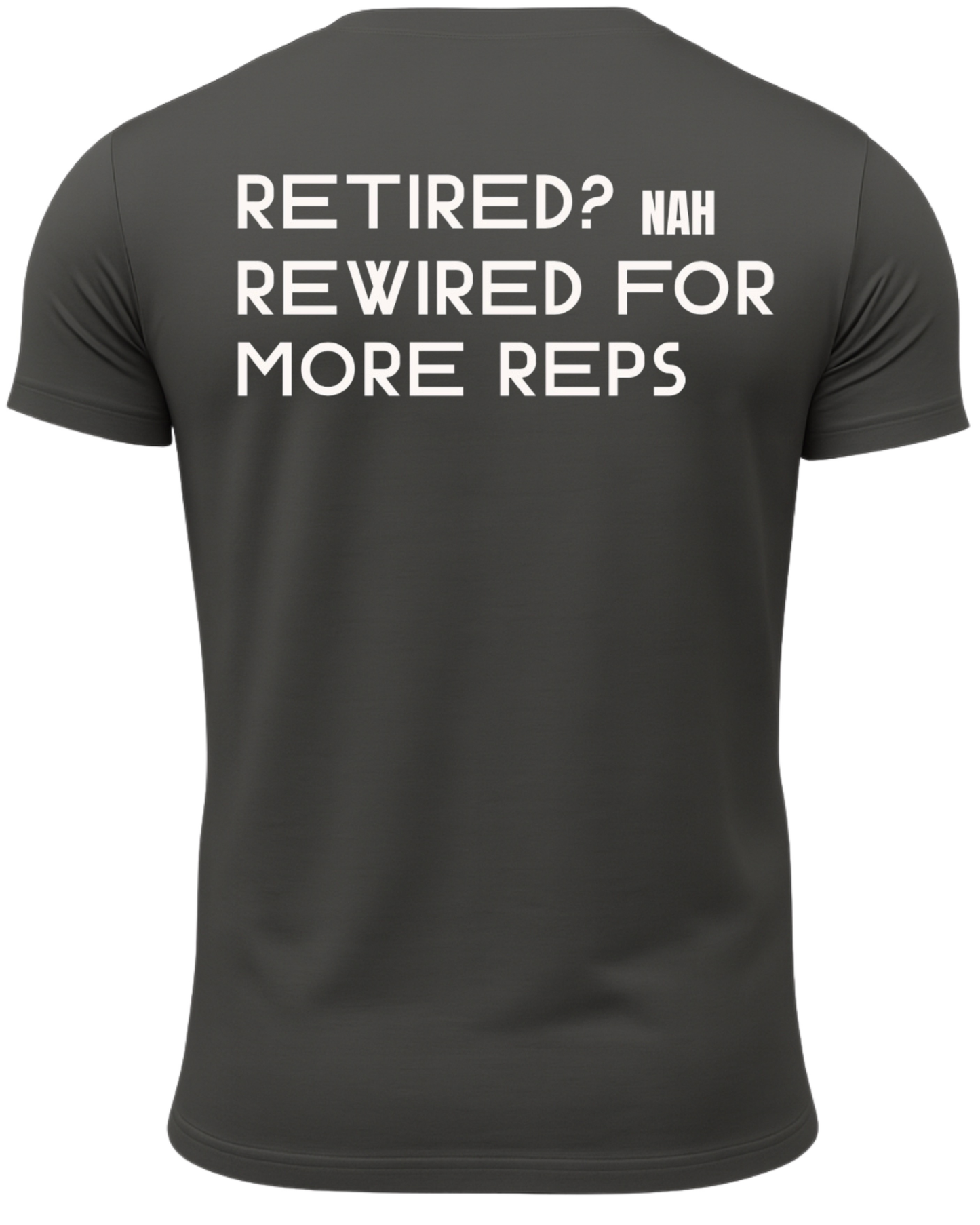 Retired? Nah Rewired for More Reps T-Shirt