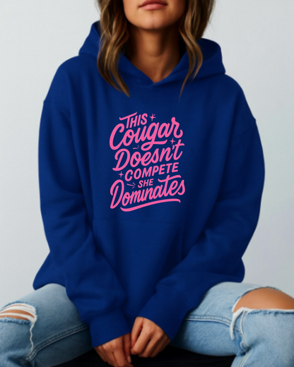 This Cougar Doesn't Compete — She Dominates - Hoodie