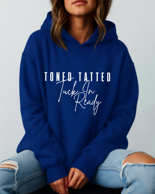 Toned, Tatted & Tuck-In Ready - Hoodie