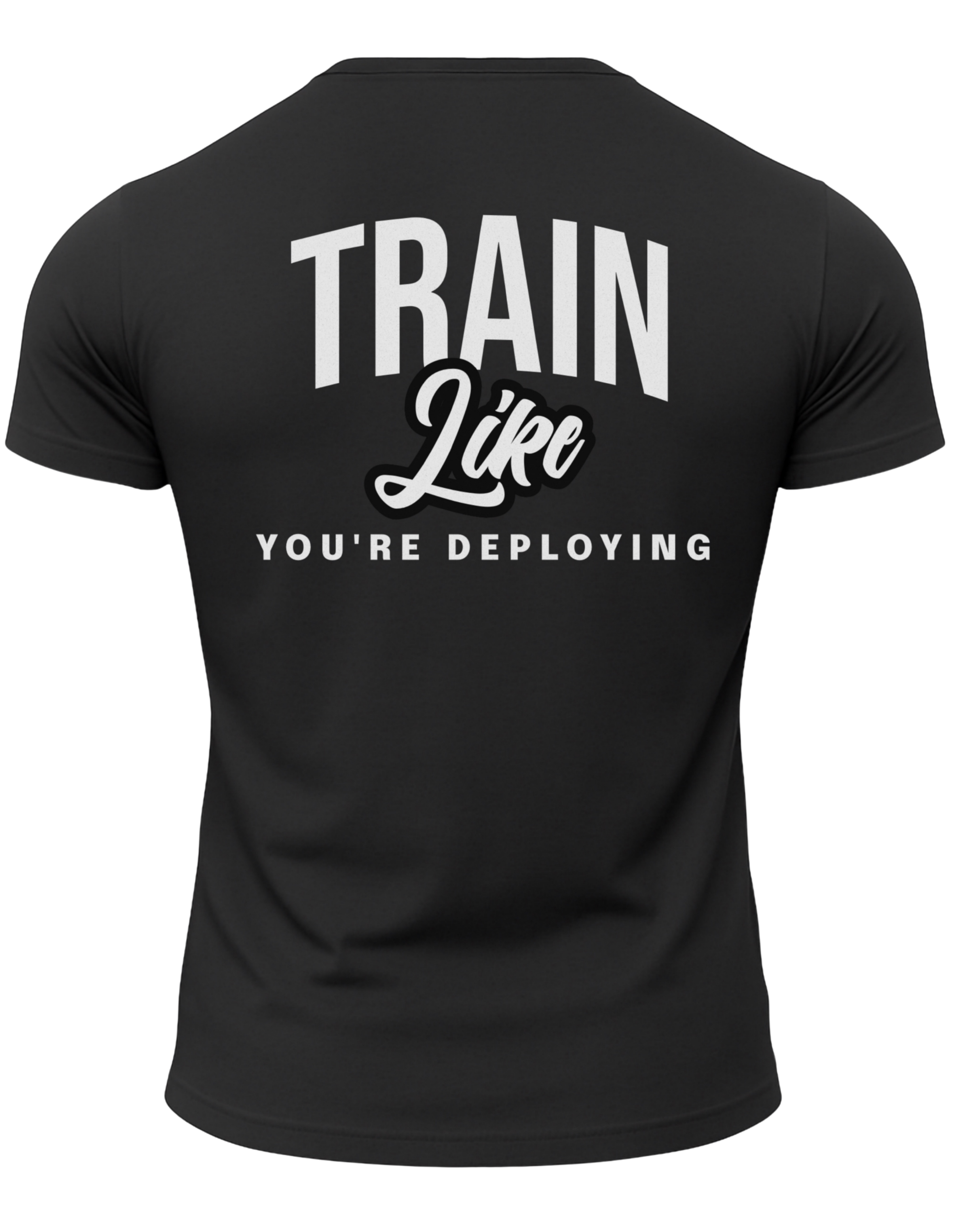 Train Like You're Deploying T- Shirt