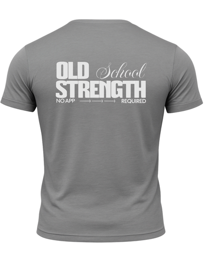 Old School Strength No App Required T-Shirt
