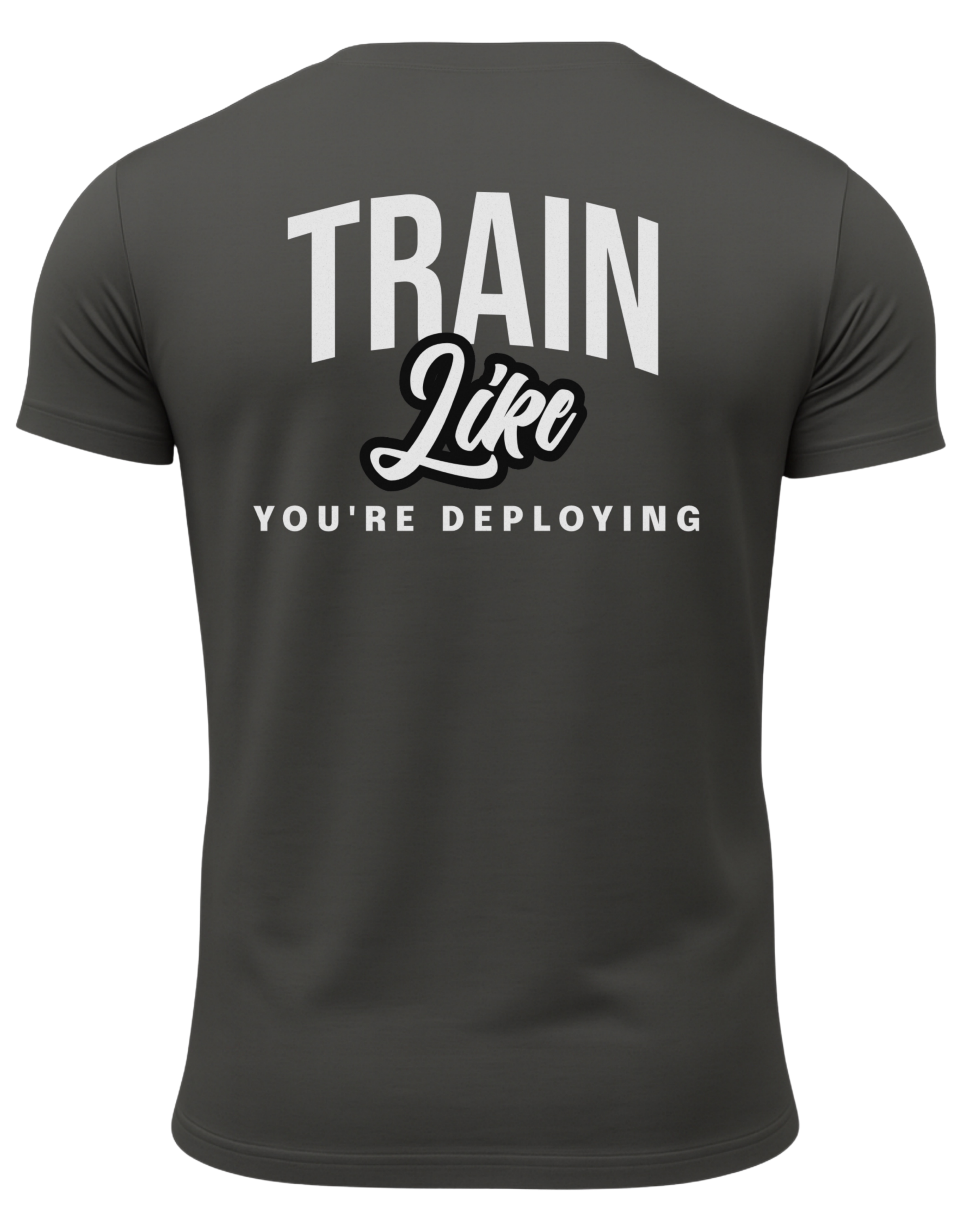 Train Like You're Deploying T- Shirt